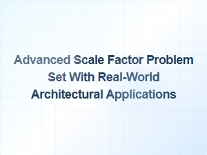 Architectural Design with Advanced Scale Factor Problems