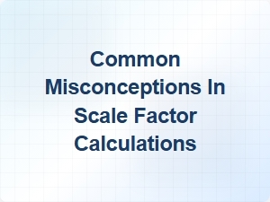 Debunking Scale Factor Calculation Misconceptions