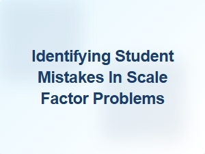 Common Errors When Identifying Scale Factors