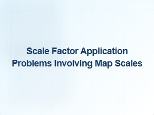 Solving Application Problems with Map Scales
