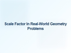 Applying Scale Factor in Real-World Geometry Problems