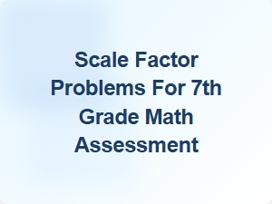 Assessing Scale Factor Problems in Seventh Grade Math