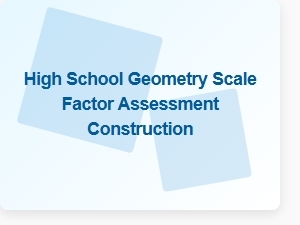 Constructing a Scale Factor Assessment for High School Geometry